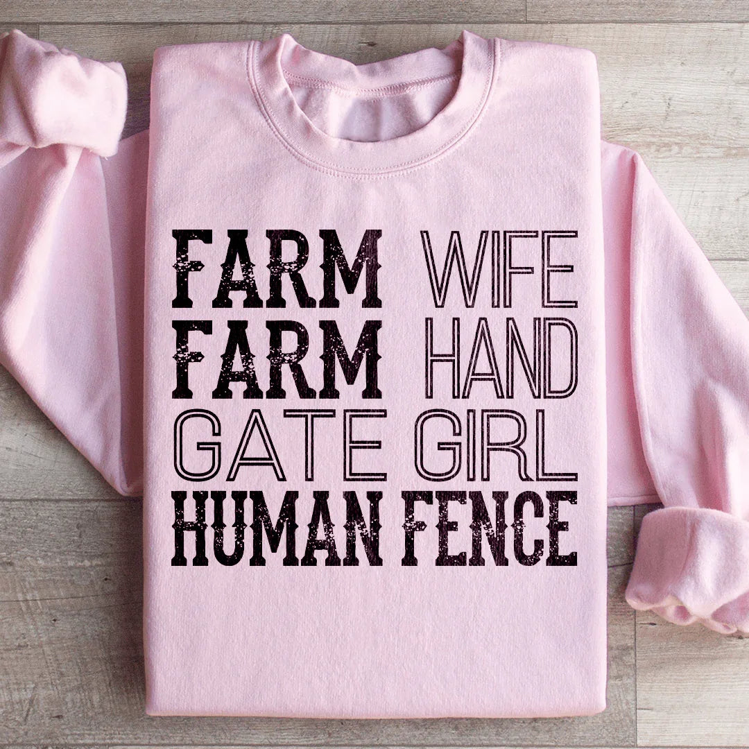 Farm Wife, Farm Hand, Gate Girl, Human Fence Sweatshirt