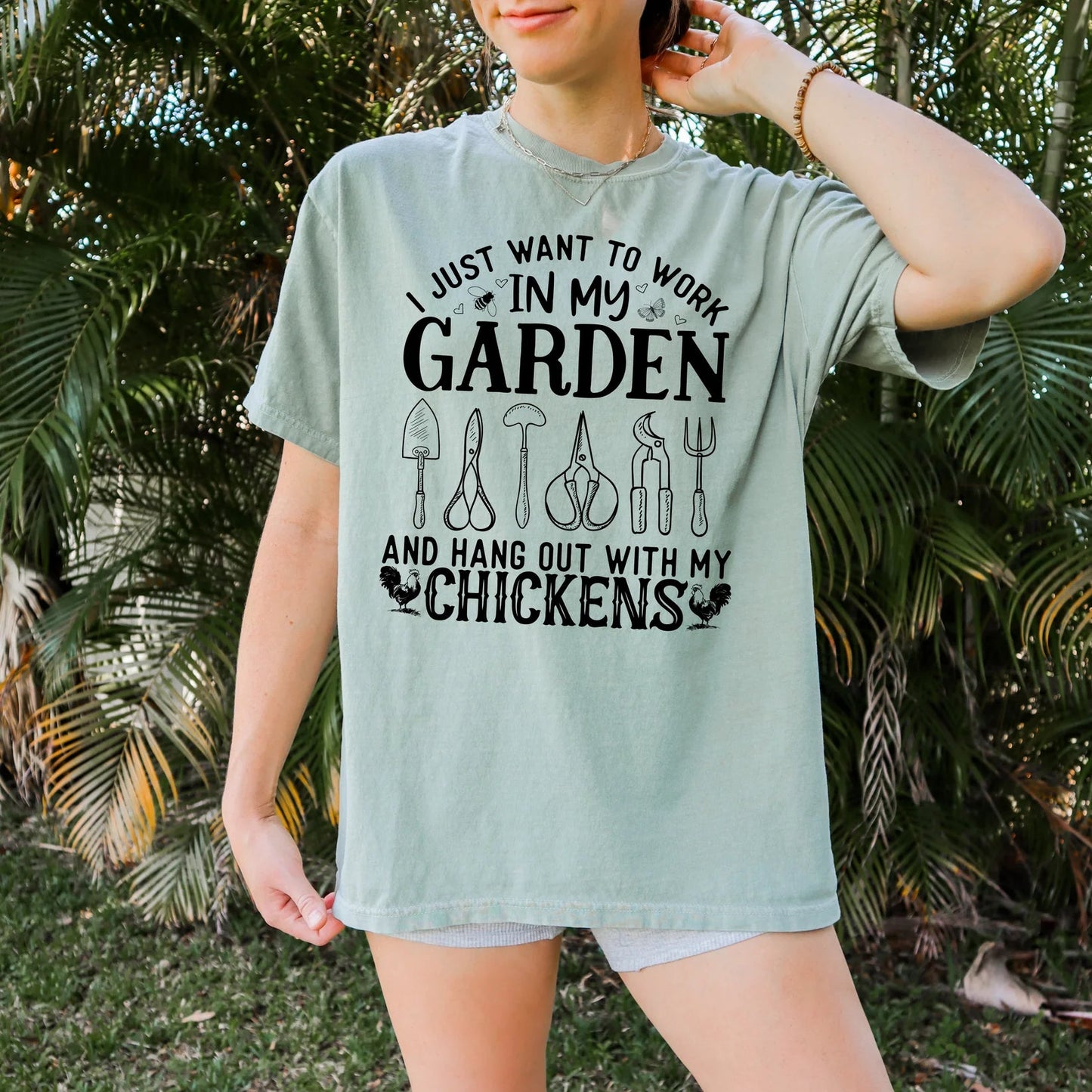 I Just Want To Work In My Garden & Hang With My Chickens T-Shirt