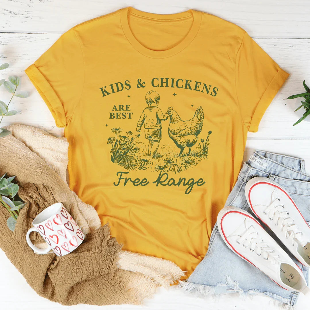 Kids and Chickens are Best Free Range Tee