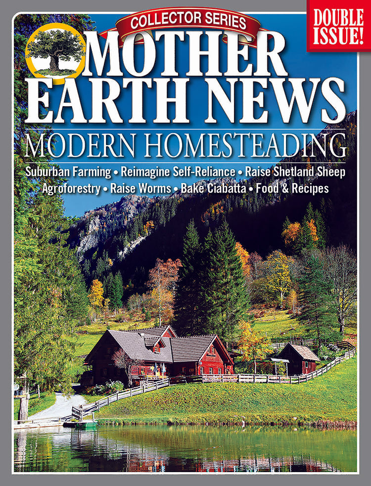 Mother Earth News Collector Series: Modern Homesteading, 7th Edition
