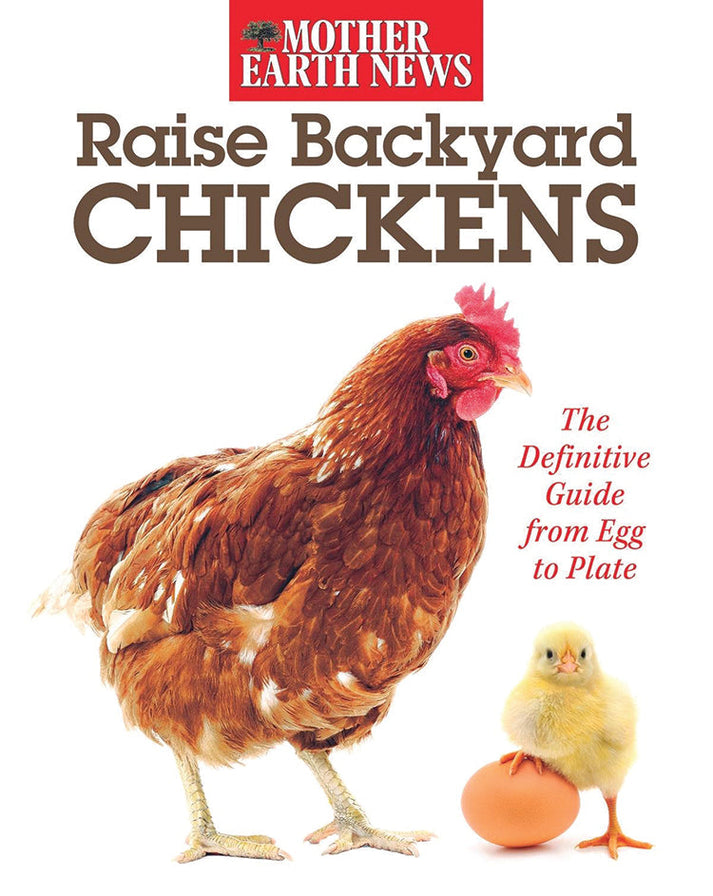 Raise Backyard Chickens The Definitive Guide From Egg to Plate My