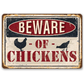 Beware of Chickens - Metal Sign
