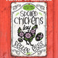 Spoiled Chickens - Metal Sign