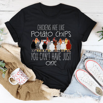Chickens Are Like Potato Chips You Can't Have Just One Tee