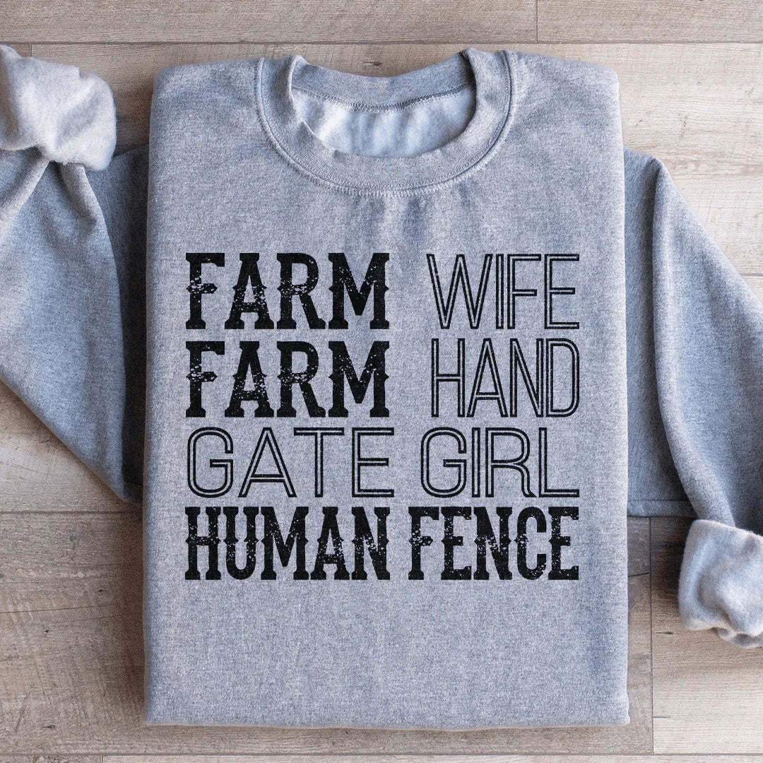 Farm Wife, Farm Hand, Gate Girl, Human Fence Sweatshirt