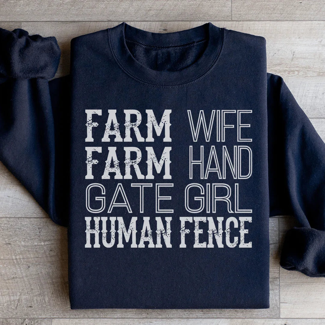 Farm Wife, Farm Hand, Gate Girl, Human Fence Sweatshirt