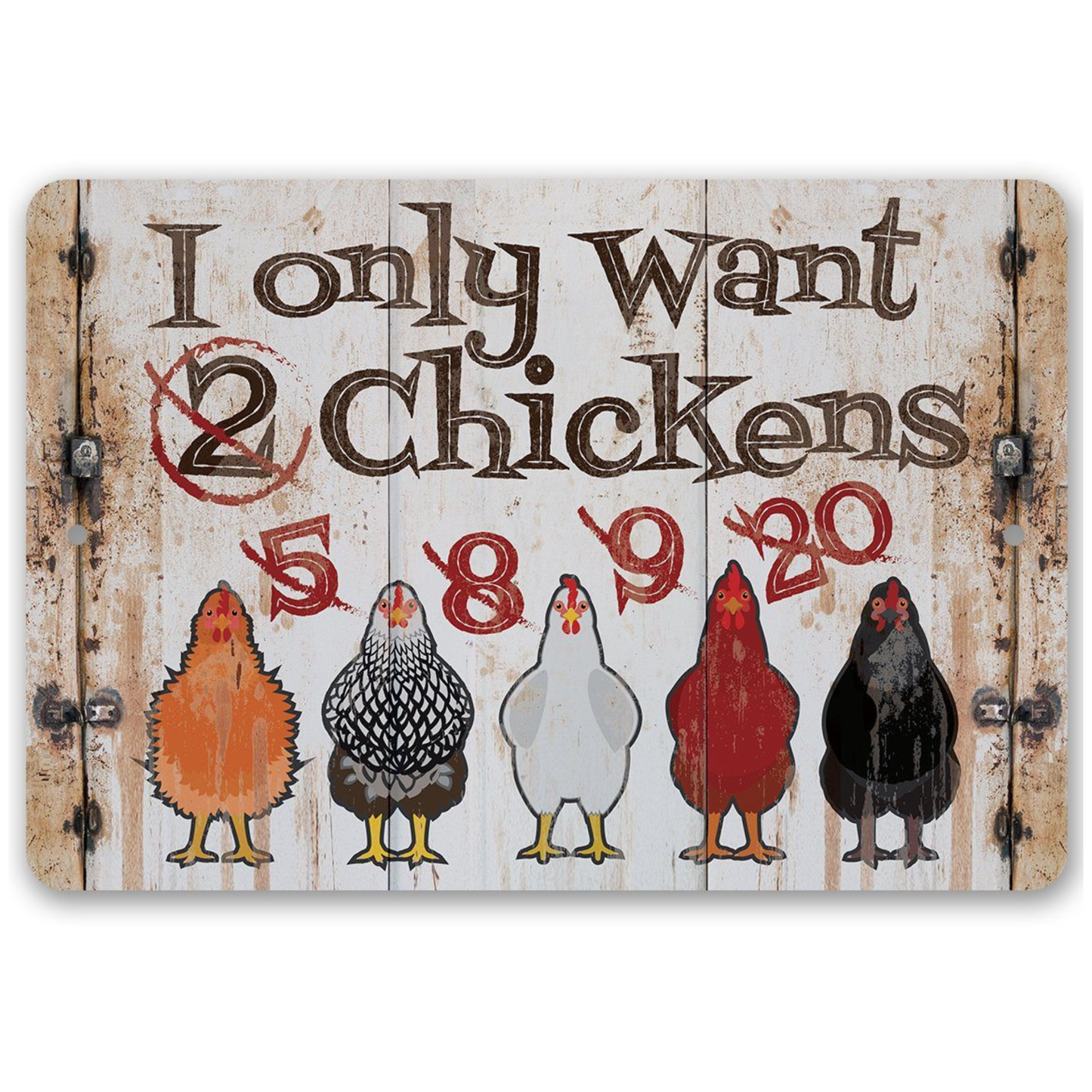 I Only Want Chickens - Metal Sign