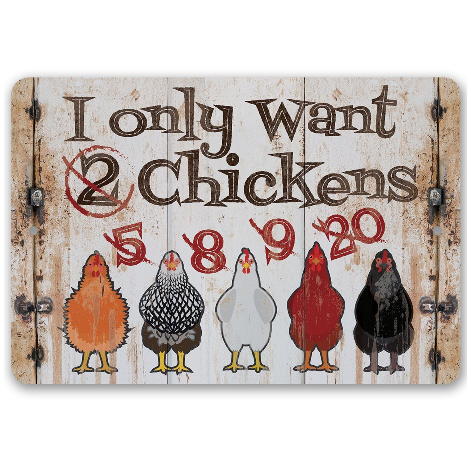 I Only Want Chickens - Metal Sign