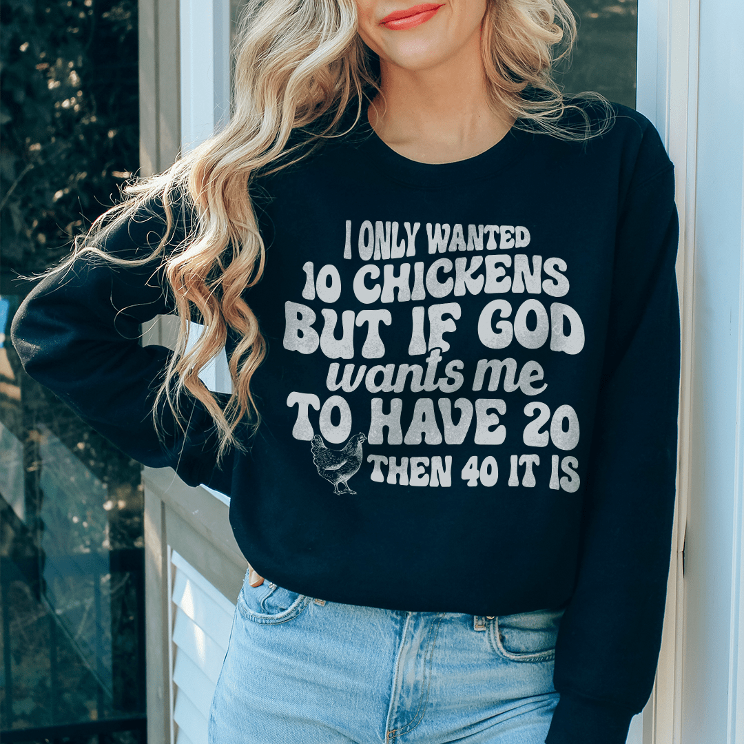 I Only Wanted 10 Chickens Sweatshirt - My Pet Chicken