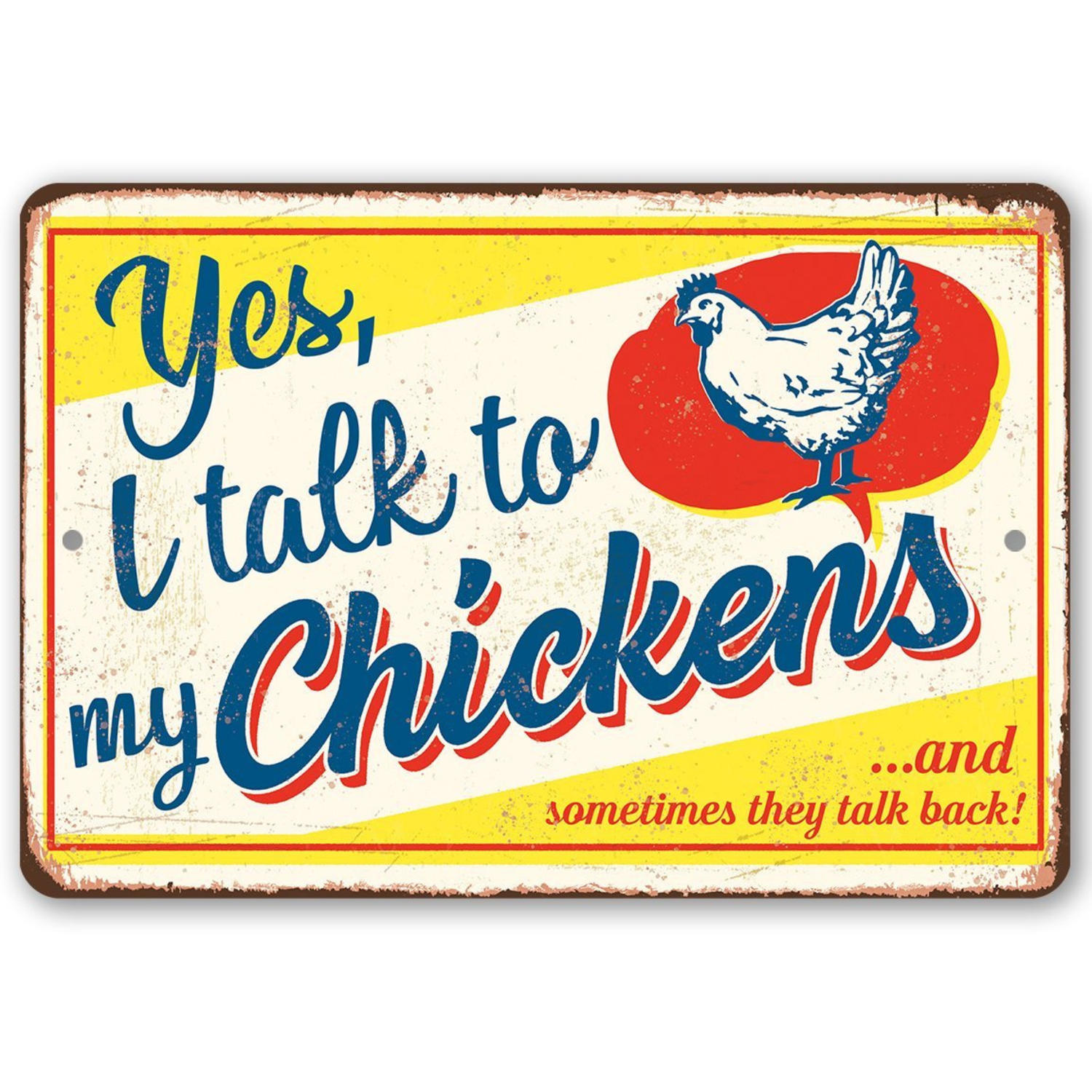 Yes, I Talk To My Chickens - Metal Sign