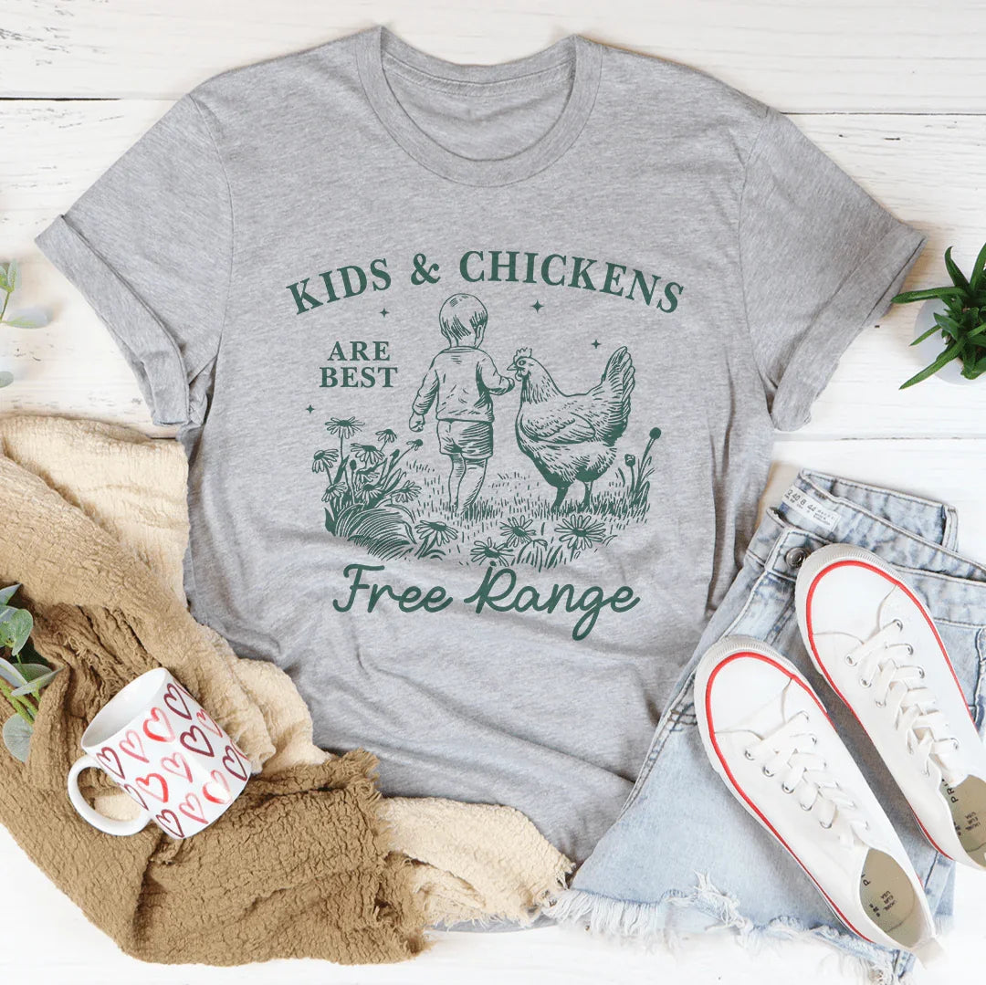 Kids and Chickens are Best Free Range Tee