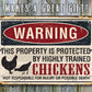 Property Protected by Chickens - Metal Sign
