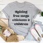 Raising Free Range Chickens And Children Tee