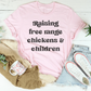 Raising Free Range Chickens And Children Tee