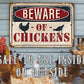 Beware of Chickens - Metal Sign