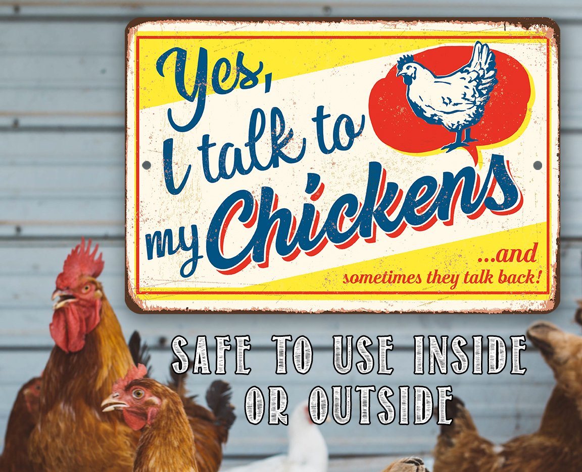Yes, I Talk To My Chickens - Metal Sign