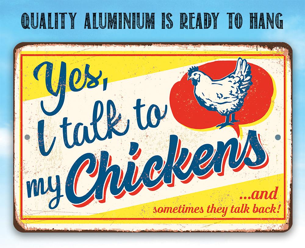 Yes, I Talk To My Chickens - Metal Sign