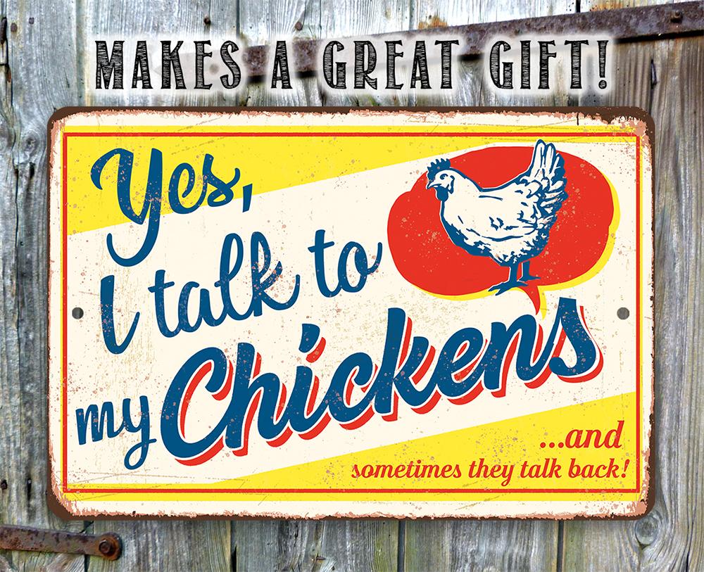 Yes, I Talk To My Chickens - Metal Sign