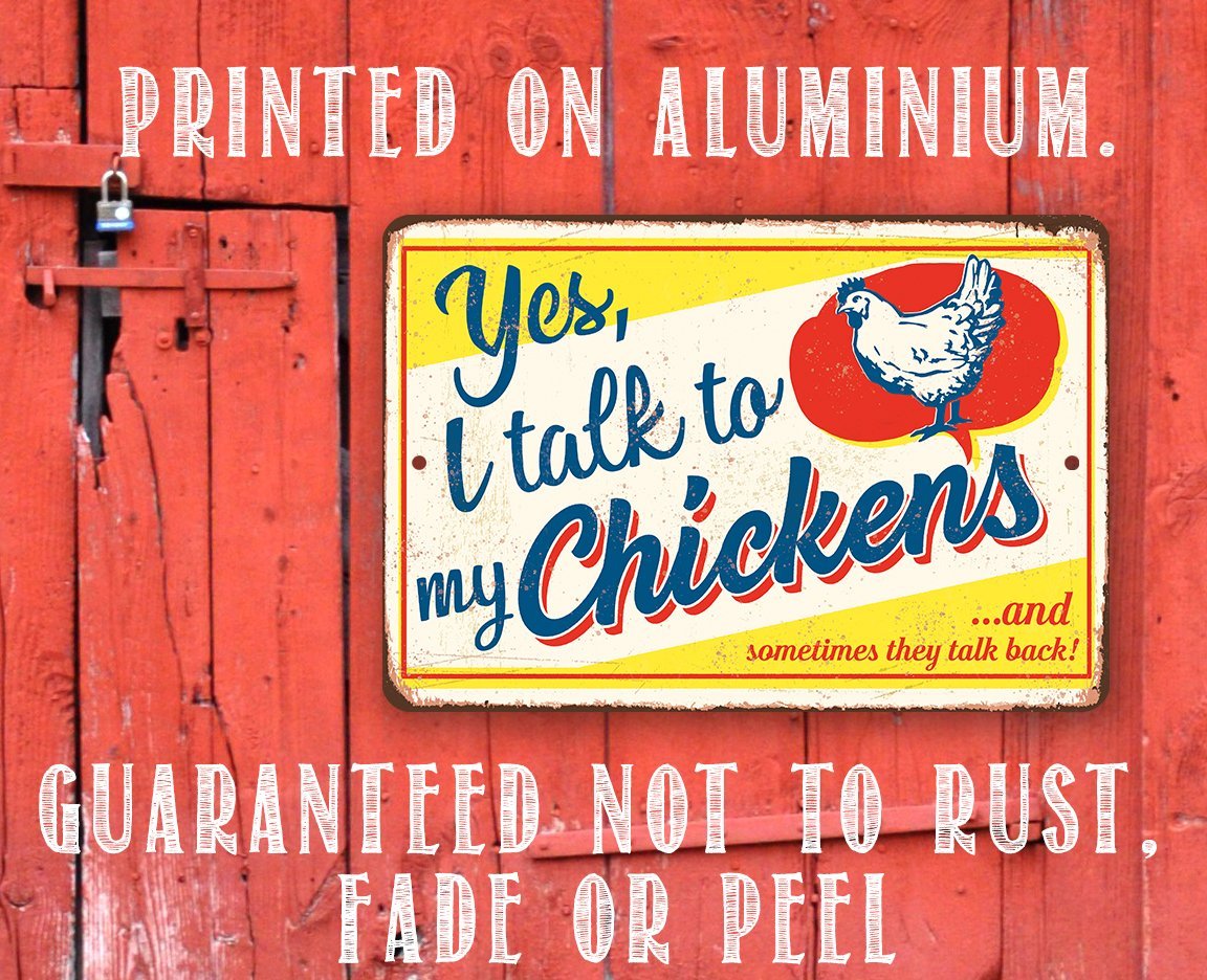Yes, I Talk To My Chickens - Metal Sign